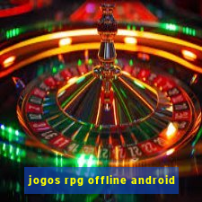 jogos rpg offline android